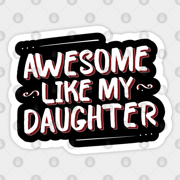 Awesome Like My Daughter Gift Mom Daughter Funny Gift For Mom Mother